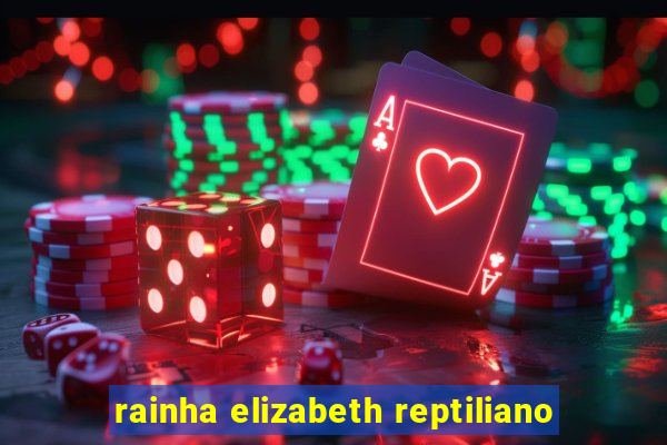 rainha elizabeth reptiliano